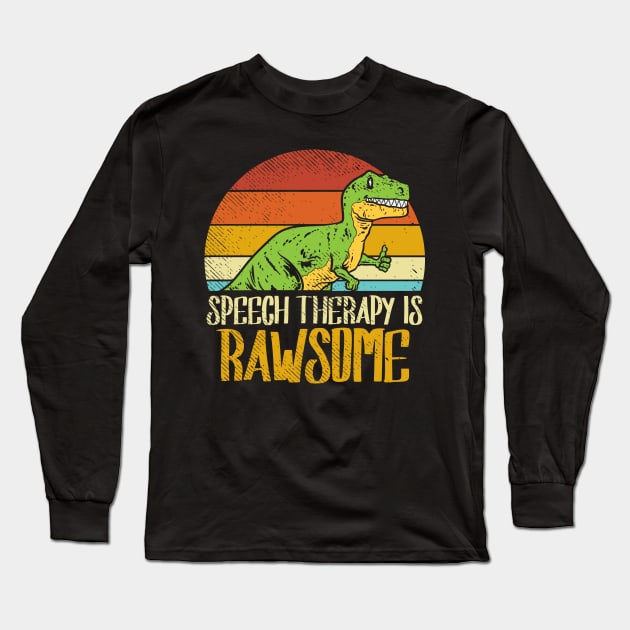 Speech Therapy Is Rawsome For Speech Language Pathologist Long Sleeve T-Shirt by teweshirt